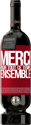 49,95 € Envoi gratuit | Vin rouge Édition Premium MBS® Réserve Merci pour tout ce temps ensemble Étiquette Rouge. Étiquette personnalisable Réserve 12 Mois Récolte 2015 Tempranillo