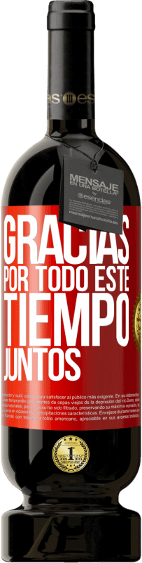 49,95 € Envío gratis | Vino Tinto Edición Premium MBS® Reserva Gracias por todo este tiempo juntos Etiqueta Roja. Etiqueta personalizable Reserva 12 Meses Cosecha 2015 Tempranillo