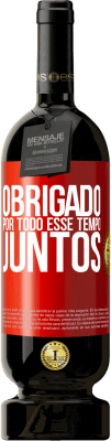 49,95 € Envio grátis | Vinho tinto Edição Premium MBS® Reserva Obrigado por todo esse tempo juntos Etiqueta Vermelha. Etiqueta personalizável Reserva 12 Meses Colheita 2015 Tempranillo