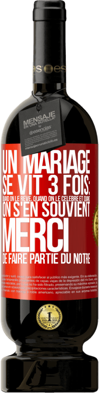 49,95 € Envoi gratuit | Vin rouge Édition Premium MBS® Réserve Un mariage se vit 3 fois: quand on le rêve, quand on le célèbre et quand on s'en souvient. Merci de faire partie du nôtre Étiquette Rouge. Étiquette personnalisable Réserve 12 Mois Récolte 2015 Tempranillo