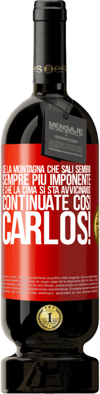 49,95 € Spedizione Gratuita | Vino rosso Edizione Premium MBS® Riserva Se la montagna che sali sembra sempre più imponente, è che la cima si sta avvicinando. Continuate così Carlos! Etichetta Rossa. Etichetta personalizzabile Riserva 12 Mesi Raccogliere 2016 Tempranillo