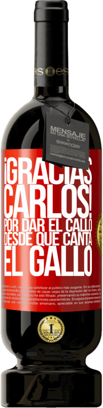 49,95 € 免费送货 | 红酒 高级版 MBS® 预订 Gracias Carlos! Por dar el callo desde que canta el gallo 红色标签. 可自定义的标签 预订 12 个月 收成 2014 Tempranillo