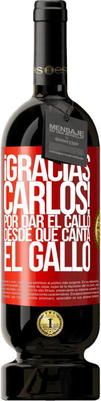 49,95 € 送料無料 | 赤ワイン プレミアム版 MBS® 予約する Gracias Carlos! Por dar el callo desde que canta el gallo 赤いタグ. カスタマイズ可能なラベル 予約する 12 月 収穫 2016 Tempranillo