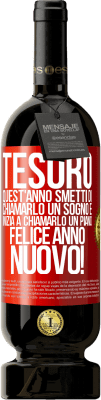 49,95 € Spedizione Gratuita | Vino rosso Edizione Premium MBS® Riserva Tesoro, quest'anno smetti di chiamarlo un sogno e inizia a chiamarlo un piano. Felice anno nuovo! Etichetta Rossa. Etichetta personalizzabile Riserva 12 Mesi Raccogliere 2015 Tempranillo