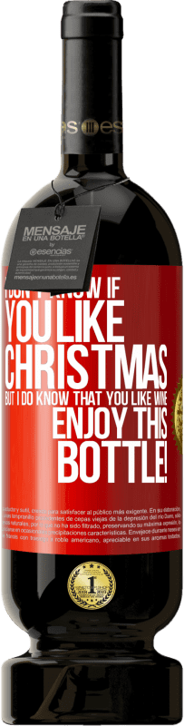 49,95 € 送料無料 | 赤ワイン プレミアム版 MBS® 予約する クリスマスが好きかどうかはわかりませんが、ワインが好きなことは知っています。このボトルをお楽しみください！ 赤いタグ. カスタマイズ可能なラベル 予約する 12 月 収穫 2014 Tempranillo