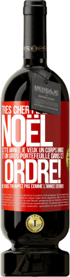 49,95 € Envoi gratuit | Vin rouge Édition Premium MBS® Réserve Très cher Père Noël: cette année je veux un corps mince et un gros portefeuille. Dans cet ordre! Ne vous trompez pas comme l'ann Étiquette Rouge. Étiquette personnalisable Réserve 12 Mois Récolte 2016 Tempranillo