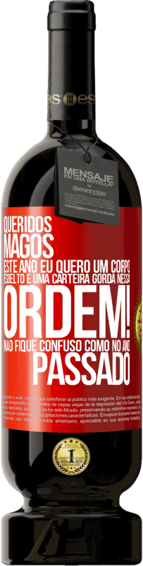 49,95 € Envio grátis | Vinho tinto Edição Premium MBS® Reserva Queridos Magos, este ano eu quero um corpo esbelto e uma carteira gorda. Nessa ordem! Não fique confuso como no ano passado Etiqueta Vermelha. Etiqueta personalizável Reserva 12 Meses Colheita 2015 Tempranillo