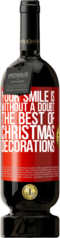 49,95 € 免费送货 | 红酒 高级版 MBS® 预订 毫无疑问，您的微笑是最好的圣诞节装饰品 红色标签. 可自定义的标签 预订 12 个月 收成 2014 Tempranillo