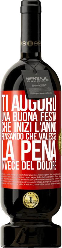 49,95 € Spedizione Gratuita | Vino rosso Edizione Premium MBS® Riserva Ti auguro una buona festa, che inizi l'anno pensando che valesse la pena invece del dolore Etichetta Rossa. Etichetta personalizzabile Riserva 12 Mesi Raccogliere 2015 Tempranillo