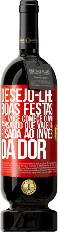 49,95 € Envio grátis | Vinho tinto Edição Premium MBS® Reserva Desejo-lhe boas festas, que você comece o ano pensando que valeu a risada ao invés da dor Etiqueta Vermelha. Etiqueta personalizável Reserva 12 Meses Colheita 2016 Tempranillo