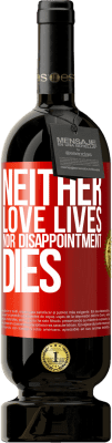 49,95 € Free Shipping | Red Wine Premium Edition MBS® Reserve Neither love lives, nor disappointment dies Red Label. Customizable label Reserve 12 Months Harvest 2014 Tempranillo
