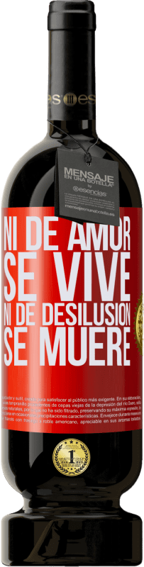 49,95 € Envío gratis | Vino Tinto Edición Premium MBS® Reserva Ni de amor se vive, ni de desilusión se muere Etiqueta Roja. Etiqueta personalizable Reserva 12 Meses Cosecha 2015 Tempranillo