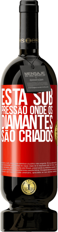 49,95 € Envio grátis | Vinho tinto Edição Premium MBS® Reserva Está sob pressão onde os diamantes são criados Etiqueta Vermelha. Etiqueta personalizável Reserva 12 Meses Colheita 2016 Tempranillo