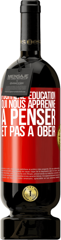 49,95 € Envoi gratuit | Vin rouge Édition Premium MBS® Réserve Pour une éducation qui nous apprenne à penser, et pas à obéir Étiquette Rouge. Étiquette personnalisable Réserve 12 Mois Récolte 2015 Tempranillo