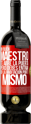 49,95 € Envío gratis | Vino Tinto Edición Premium MBS® Reserva Un buen maestro te abre la puerta, pero debes entrar en la habitación por ti mismo Etiqueta Roja. Etiqueta personalizable Reserva 12 Meses Cosecha 2016 Tempranillo