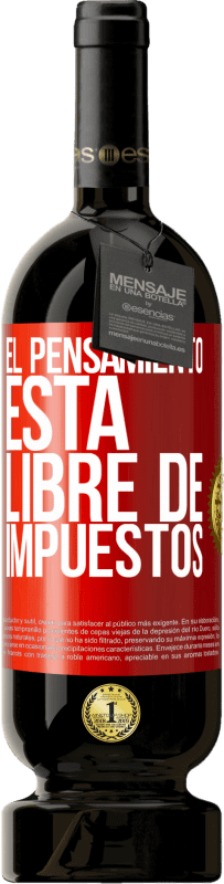 49,95 € Envío gratis | Vino Tinto Edición Premium MBS® Reserva El pensamiento está libre de impuestos Etiqueta Roja. Etiqueta personalizable Reserva 12 Meses Cosecha 2015 Tempranillo