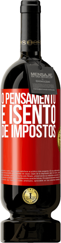 49,95 € Envio grátis | Vinho tinto Edição Premium MBS® Reserva O pensamento é isento de impostos Etiqueta Vermelha. Etiqueta personalizável Reserva 12 Meses Colheita 2015 Tempranillo