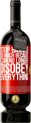 49,95 € Free Shipping | Red Wine Premium Edition MBS® Reserve Stop banning so much because I can no longer disobey everything Red Label. Customizable label Reserve 12 Months Harvest 2015 Tempranillo