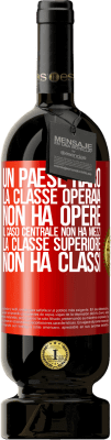 49,95 € Spedizione Gratuita | Vino rosso Edizione Premium MBS® Riserva Un paese raro: la classe operaia non ha opere, il caso centrale non ha mezzi, la classe superiore non ha classi Etichetta Rossa. Etichetta personalizzabile Riserva 12 Mesi Raccogliere 2014 Tempranillo