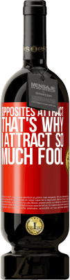 49,95 € Free Shipping | Red Wine Premium Edition MBS® Reserve Opposites attract. That's why I attract so much fool Red Label. Customizable label Reserve 12 Months Harvest 2016 Tempranillo