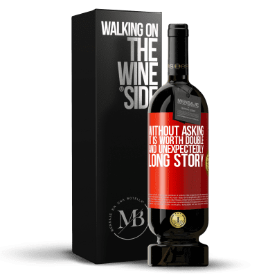 «Without asking it is worth double. And unexpectedly, long story» Premium Edition MBS® Reserve