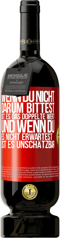 49,95 € Kostenloser Versand | Rotwein Premium Ausgabe MBS® Reserve Wenn du nicht darum bittest, ist es das Doppelte wert. Und wenn du es nicht erwartest, ist es unschätzbar Rote Markierung. Anpassbares Etikett Reserve 12 Monate Ernte 2015 Tempranillo