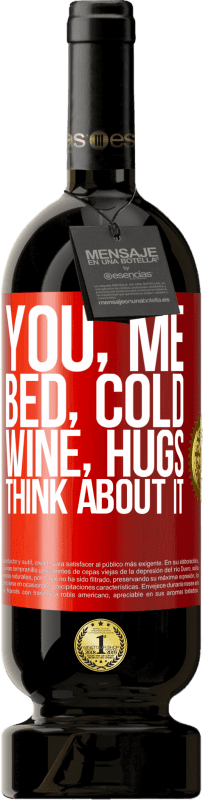 49,95 € Free Shipping | Red Wine Premium Edition MBS® Reserve You, me, bed, cold, wine, hugs. Think about it Red Label. Customizable label Reserve 12 Months Harvest 2015 Tempranillo