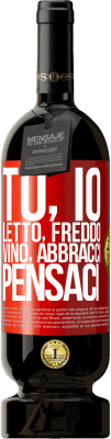 49,95 € Spedizione Gratuita | Vino rosso Edizione Premium MBS® Riserva Tu, io, letto, freddo, vino, abbracci. Pensaci Etichetta Rossa. Etichetta personalizzabile Riserva 12 Mesi Raccogliere 2016 Tempranillo