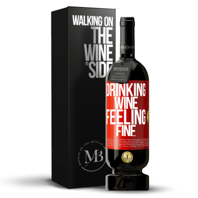 «Drinking wine, feeling fine» Premium Edition MBS® Reserve