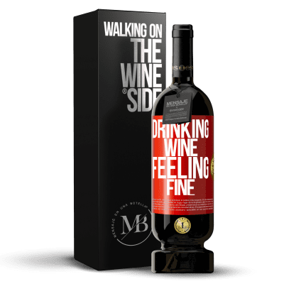 «Drinking wine, feeling fine» Edición Premium MBS® Reserva