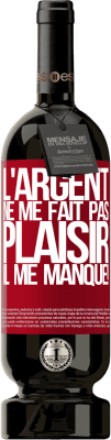 49,95 € Envoi gratuit | Vin rouge Édition Premium MBS® Réserve L'argent ne me fait pas plaisir. Il me manque! Étiquette Rouge. Étiquette personnalisable Réserve 12 Mois Récolte 2016 Tempranillo