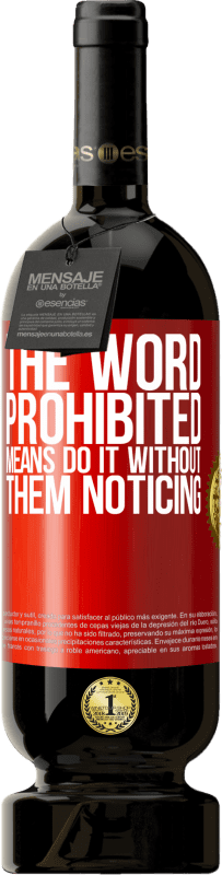 49,95 € 免费送货 | 红酒 高级版 MBS® 预订 “禁止”一词的意思是在没有通知的情况下这样做 红色标签. 可自定义的标签 预订 12 个月 收成 2016 Tempranillo