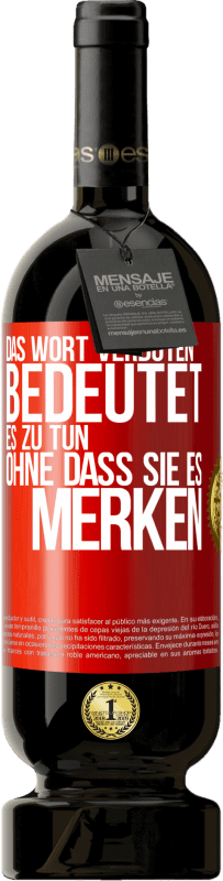 49,95 € Kostenloser Versand | Rotwein Premium Ausgabe MBS® Reserve Das Wort VERBOTEN bedeutet es zu tun, ohne dass sie es merken Rote Markierung. Anpassbares Etikett Reserve 12 Monate Ernte 2014 Tempranillo