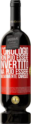 49,95 € Spedizione Gratuita | Vino rosso Edizione Premium MBS® Riserva L'orologio non può essere invertito, ma può essere nuovamente caricato Etichetta Rossa. Etichetta personalizzabile Riserva 12 Mesi Raccogliere 2016 Tempranillo