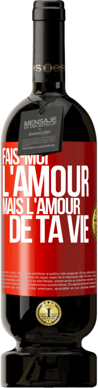 49,95 € Envoi gratuit | Vin rouge Édition Premium MBS® Réserve Fais-moi l'amour mais l'amour de ta vie Étiquette Rouge. Étiquette personnalisable Réserve 12 Mois Récolte 2015 Tempranillo