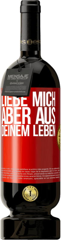 49,95 € Kostenloser Versand | Rotwein Premium Ausgabe MBS® Reserve Liebe mich, aber aus deinem Leben Rote Markierung. Anpassbares Etikett Reserve 12 Monate Ernte 2015 Tempranillo