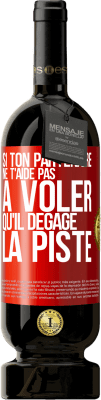 49,95 € Envoi gratuit | Vin rouge Édition Premium MBS® Réserve Si ton partenaire ne t'aide pas à voler qu'il dégage la piste Étiquette Rouge. Étiquette personnalisable Réserve 12 Mois Récolte 2015 Tempranillo