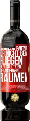 49,95 € Kostenloser Versand | Rotwein Premium Ausgabe MBS® Reserve Wenn dein Partner dir nicht beim Fliegen hilft, sollte er die Landebahn räumen Rote Markierung. Anpassbares Etikett Reserve 12 Monate Ernte 2014 Tempranillo