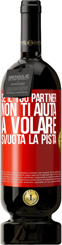 49,95 € Spedizione Gratuita | Vino rosso Edizione Premium MBS® Riserva Se il tuo partner non ti aiuta a volare, svuota la pista Etichetta Rossa. Etichetta personalizzabile Riserva 12 Mesi Raccogliere 2015 Tempranillo