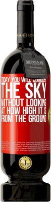 49,95 € Free Shipping | Red Wine Premium Edition MBS® Reserve Today you will conquer the sky, without looking at how high it is from the ground Red Label. Customizable label Reserve 12 Months Harvest 2015 Tempranillo