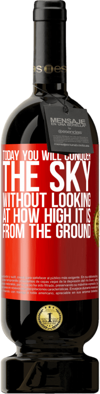 49,95 € 送料無料 | 赤ワイン プレミアム版 MBS® 予約する 今日は地上からの高さを見ずに空を征服します 赤いタグ. カスタマイズ可能なラベル 予約する 12 月 収穫 2014 Tempranillo