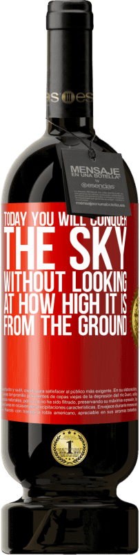 49,95 € Free Shipping | Red Wine Premium Edition MBS® Reserve Today you will conquer the sky, without looking at how high it is from the ground Red Label. Customizable label Reserve 12 Months Harvest 2016 Tempranillo