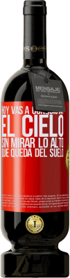 49,95 € Envío gratis | Vino Tinto Edición Premium MBS® Reserva Hoy vas a conquistar el cielo, sin mirar lo alto que queda del suelo Etiqueta Roja. Etiqueta personalizable Reserva 12 Meses Cosecha 2014 Tempranillo