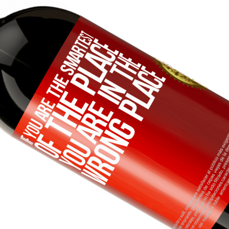 39,95 € Free Shipping | Red Wine Premium Edition MBS® Reserva If you are the smartest of the place, you are in the wrong place Red Label. Customizable label Reserva 12 Months Harvest 2015 Tempranillo