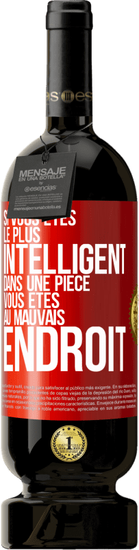 49,95 € Envoi gratuit | Vin rouge Édition Premium MBS® Réserve Si vous êtes le plus intelligent dans une pièce, vous êtes au mauvais endroit Étiquette Rouge. Étiquette personnalisable Réserve 12 Mois Récolte 2015 Tempranillo