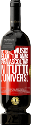 49,95 € Spedizione Gratuita | Vino rosso Edizione Premium MBS® Riserva Se c'è musica nella tua anima, sarà ascoltata in tutto l'universo Etichetta Rossa. Etichetta personalizzabile Riserva 12 Mesi Raccogliere 2016 Tempranillo