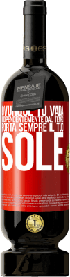 49,95 € Spedizione Gratuita | Vino rosso Edizione Premium MBS® Riserva Ovunque tu vada, indipendentemente dal tempo, porta sempre il tuo sole Etichetta Rossa. Etichetta personalizzabile Riserva 12 Mesi Raccogliere 2014 Tempranillo