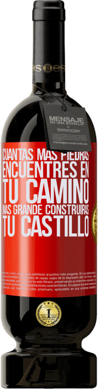 49,95 € Envío gratis | Vino Tinto Edición Premium MBS® Reserva Cuantas más piedras encuentres en tu camino, más grande construirás tu castillo Etiqueta Roja. Etiqueta personalizable Reserva 12 Meses Cosecha 2016 Tempranillo