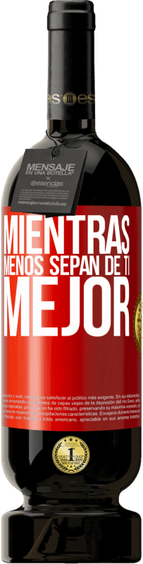 49,95 € Envío gratis | Vino Tinto Edición Premium MBS® Reserva Mientras menos sepan de ti, mejor Etiqueta Roja. Etiqueta personalizable Reserva 12 Meses Cosecha 2015 Tempranillo