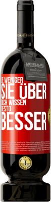 49,95 € Kostenloser Versand | Rotwein Premium Ausgabe MBS® Reserve Je weniger sie über dich wissen, desto besser Rote Markierung. Anpassbares Etikett Reserve 12 Monate Ernte 2014 Tempranillo